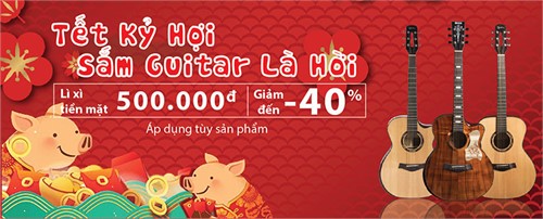 Tết Kỷ Hợi - Sắm Guitar Là Hời